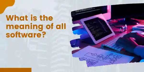 What is the meaning of all software?