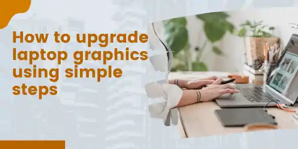 How to upgrade laptop graphics