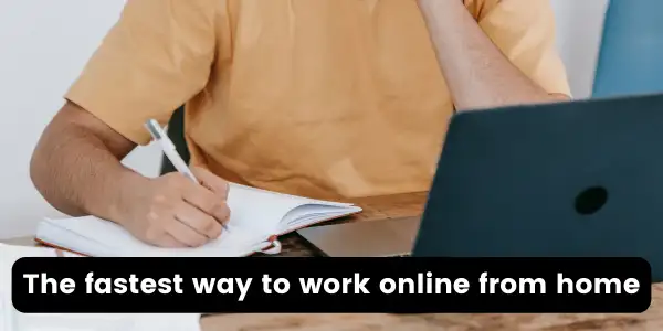 The fastest way to work online from home
