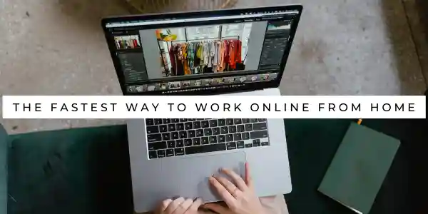 The fastest way to work online from home