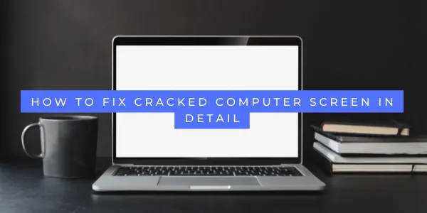 How to fix cracked computer screen