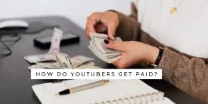 How do YouTubers get paid?