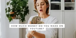 How much money do you make on YouTube?