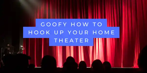 Goofy how to hook up your home theater