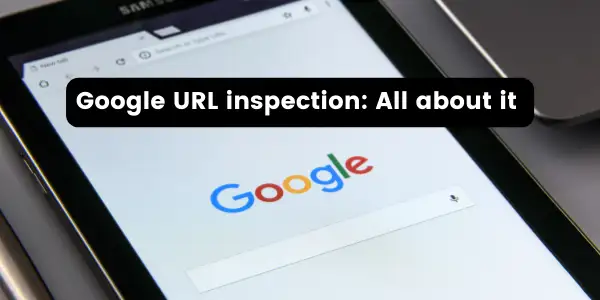 Google URL inspection