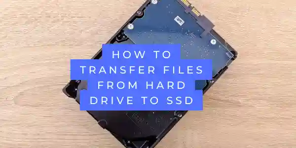 Transfer Files from Hard Drive to SSD