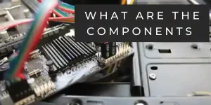 What are the components of a computer and software for hardware?