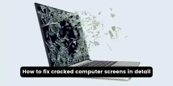 How to fix cracked computer screens