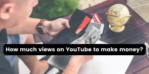 How much views on YouTube to make money?
