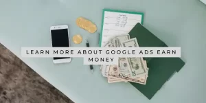 Learn more about google ads earn money