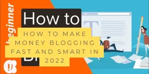How to make money blogging fast