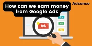 How can we earn money from Google Ads
