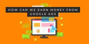 How can we earn money from Google Ads