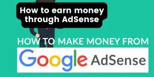 How to earn money through AdSense