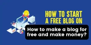 How to make a blog for free and make money