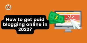 How to get paid blogging online