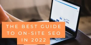 The best guide to on-site SEO in 2022