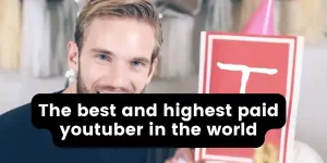 The best and highest paid youtuber in the world