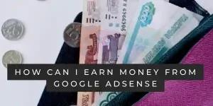 How can I earn money from google adsense