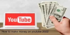 How to make money on youtube 2022