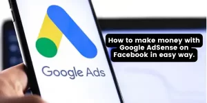 How to make money with Google AdSense on Facebook