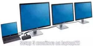How to setup 3 monitors on laptop