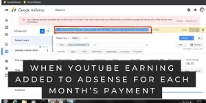 When YouTube earning added to AdSense for each month’s payment