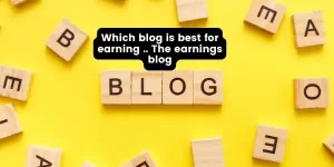 Which blog is best for earning