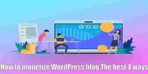 How to monetize WordPress blog?