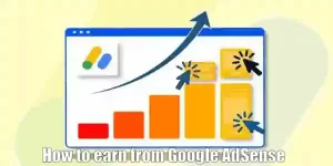 How to earn from Google AdSense?