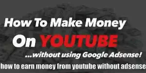 how to earn money from YouTube without Adsense