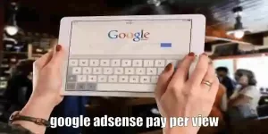  Google AdSense Pay Per View