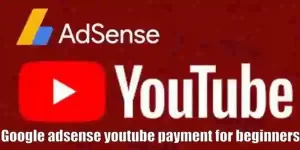Google adsense youtube payment for beginners