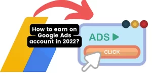 How to earn on Google Ads account