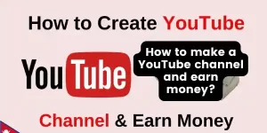 How to make a YouTube channel and earn money