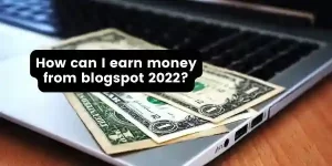 Can I earn money from blogspot