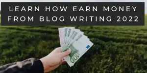 Earn money from blog writing